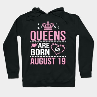 Queens Are Born On August 19 Happy Birthday To Me You Nana Mommy Aunt Sister Wife Daughter Niece Hoodie